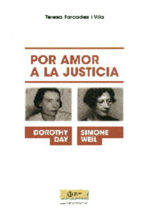simone weil y dorothy day - por amor a la justicia - Teresa Forcades I Vila