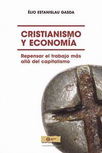 cristianismo y economia - repensar el trabajo mas alla del capitalismo - Elio Estanislao Gasda