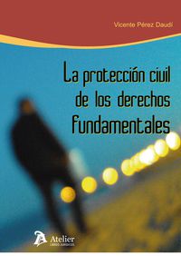 La proteccion civil de los derechos fundamentales