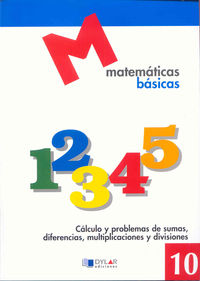 MATEMATICAS BASICAS - 10 CALCULO Y POBLEMAS DE SUMAS, DIFERENCIAS, MULTIPLICACIONES Y DIVISIONES