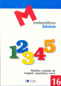 matematicas basicas - 16 medidas: unidades de longitud, capacidad y masa - Aa. Vv.