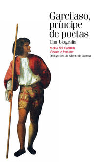 garcilaso, principe de poetas - una biografia - Mª Del Carmen Vaquero Serrano