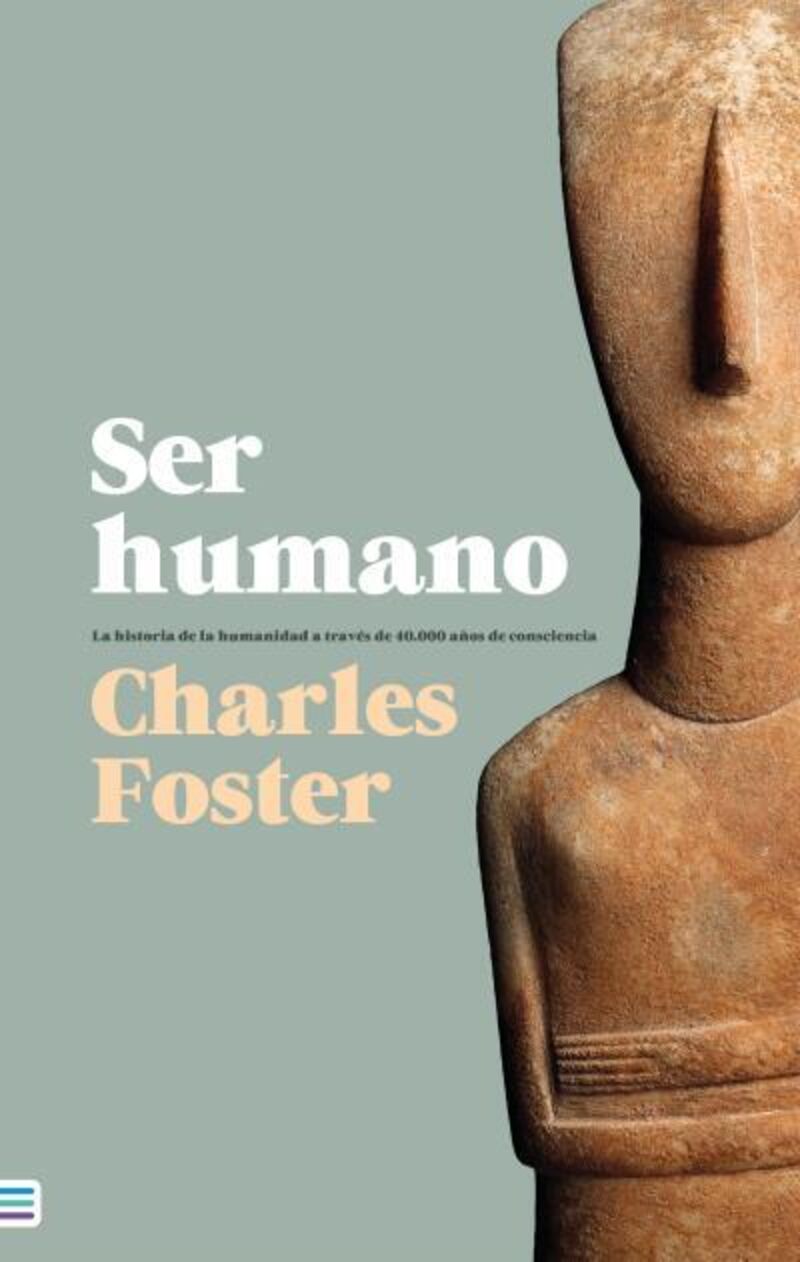 ser humano - la historia de la humanidad a traves de 40000 años de consciencia - Charles Foster