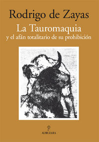 TAUROMAQUIA Y EL AFAN TOTALITARIO DE SU PROHIBICION, LA