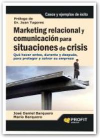 marketing relacional y comunicacion para situaciones de crisis - que hacer antes, durante y despues, para proteger y salvar su empresa