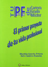 El primer proyecto de tu vida profesional - Marian Garcia Prieto / Ines Suarez Ramon