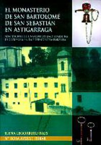 monasterio de san bartolome de san sebastian de astigarraga - Elena Legorburu Faus / Mª Rosa Ayerbe Iribar