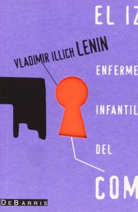 IZQUIERDISMO, EL - ENFERMEDAD INFANTIL DEL COMUNISMO