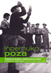 INPERNUKO POZA - TRIKITIXAREN JARDUNALDIAK DONOSTIA 2003 / 2004