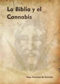 biblia y el cannabis, la - un ensayo sobre la relacion de la marihuana y los textos sagrados