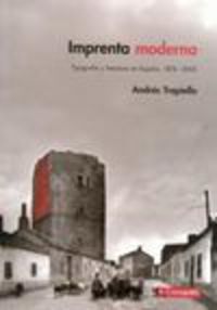 IMPRENTA MODERNA - TIPOGRAFIA Y LITERATURA EN ESPAÑA, 1874-2005