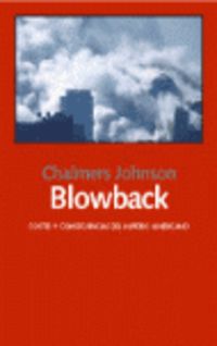 blowback - costes y consecuencias del imperio americano - Chalmers Johnson