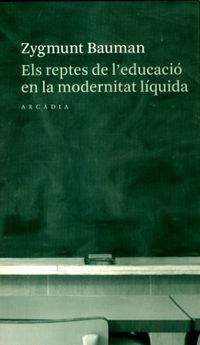 REPTES DE EDUCACIO EN LA MODERNITAT LIQUIDA, ELS