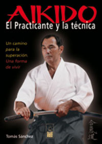 aikido- el practicante y la tecnica - Tomas Sanchez Diaz