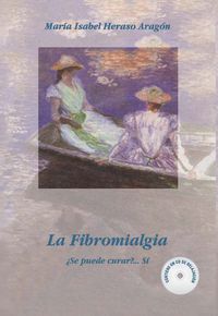 fibromialgia, la - ¿se puede curar? (+cd) - Maria Isabel Heraso Aragon