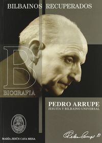 PEDRO ARRUPE - JESUITA Y BILBAINO UNIVERSAL