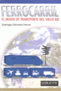 FERROCARRIL - EL MEDIO DE TRANSPORTE DEL SIGLO XXI