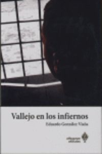 vallejo en los infiernos - Eduardo Gonzalez Viaña