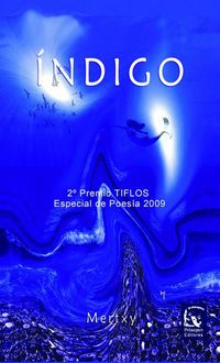 indigo (ii premio tiflos especial poesia 2009)