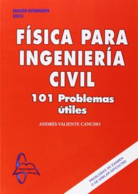 FISICA PARA INGENIERIA CIVIL - 101 PROBLEMAS UTILES