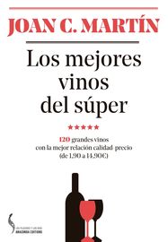 mejores vinos del super, los - 120 grandes vinos con la mejor relacion calidad-precio (de 1, 90 a 14, 90&#x020ac;