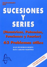 sucesiones y series - 63 problemas utiles - Juan De Burgos Roman