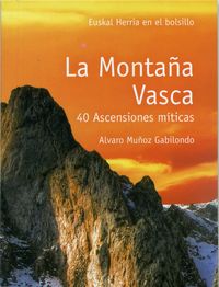 montaña vasca, la - 40 ascensiones miticas - Alvaro Muñoz