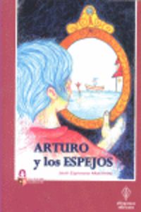 arturo y los espejos - Jose Espinosa Martinez