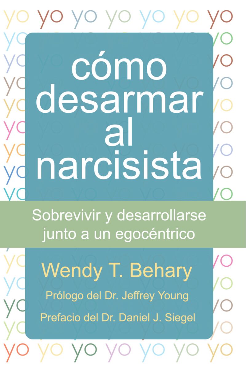 como desarmar al narcisista - sobrevivir y desarrollarse junto a un egocentrico - Wendy T. Behary