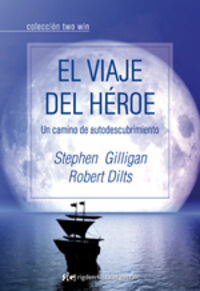 el viaje del heroe - un camino de autodescubrimiento - Stephen Gilligan / Robert Dilts