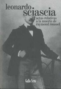 actas relativas a la muerte de raymond roussel - Leonardo Sciascia
