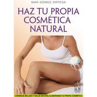haz tu propia cosmetica natural - Mar Gomez Ortega
