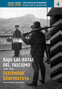 faxismoak oinperatuta (1940-1970) = bajo las botas del fascismo - Gotzon Aranburu