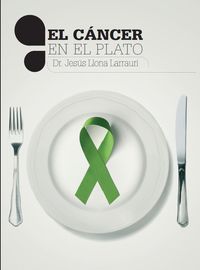 El cancer en el plato - Jesus Llona Larrauri
