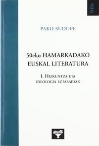50EKO HAMARKADAKO EUSKAL LITERATURA 1 - HIZKUNTZA ETA IDEOLOGIA