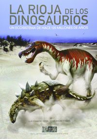 la rioja de los dinosaurios - Luis Ignacio Viera / Jose Angel Torres