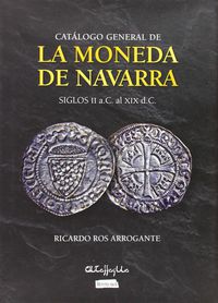 catalogo general de la moneda de navarra - siglos ii a. c. al xix d. c. - Ricardo Ros Arrogante