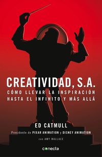 creatividad, s. a. - como llevar la inspiracion hasta el infinito y mas alla - Ed Catmull