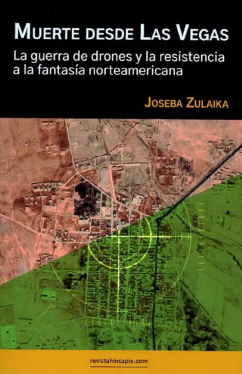 muerte desde las vegas - la guerra de drones y la resistencia a la fantasia norteamericana - Joseba Zulaika