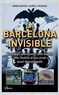 La barcelona invisible - Inma Santos / Aureli Vazquez