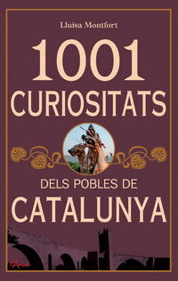 1001 curiositats dels pobles de catalunya - Lluisa Montfort