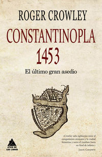 constantinopla 1453 - el ultimo gran asedio - Roger Crowley