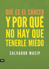 que es el cancer y por que no hay que tenerle miedo - Salvador Macip