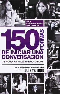 150 formas de iniciar una conversacion - Luis Tejedor Garcia