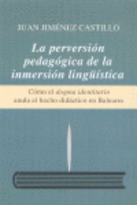PERVERSION PEDAGOGICA DE LA INMERSION LINGUISTICA, LA