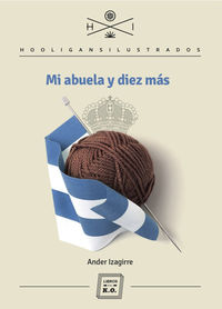mi abuela y diez mas - Ander Izagirre / Artur Galocha (il. ) / Diego Quijano (il. )
