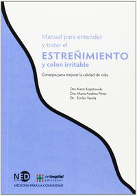 manual para entender y tratar el estreñimiento y colon irritable - Karin Kopitowski / Maria Andrea Perez / Emilio Varela