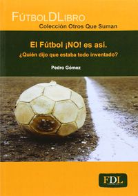 El futbol ¡no! es asi - Pedro Gomez
