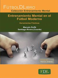 entrenamiento mental en el futbol moderno - herramientas practicas - Marcelo Roffe (coord. ) / Santiago Rivera (coord. )