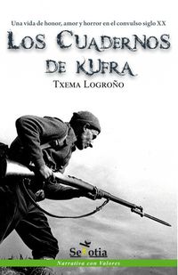 cuadernos de kufra, los - una vida de honor, amor y horror en el convulso siglo xx
